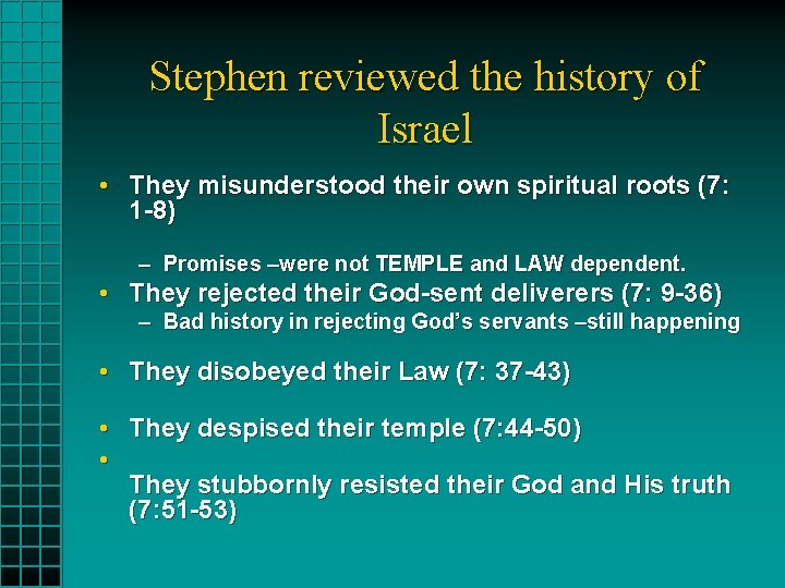 Stephen reviewed the history of Israel • They misunderstood their own spiritual roots (7:
