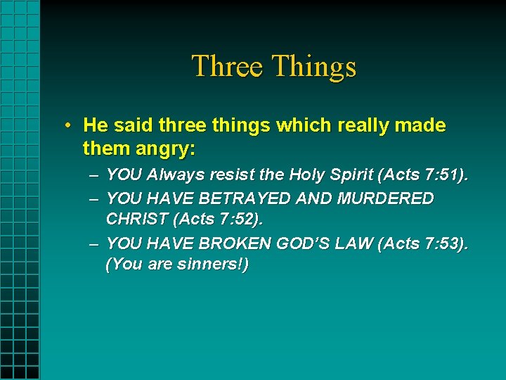 Three Things • He said three things which really made them angry: – YOU