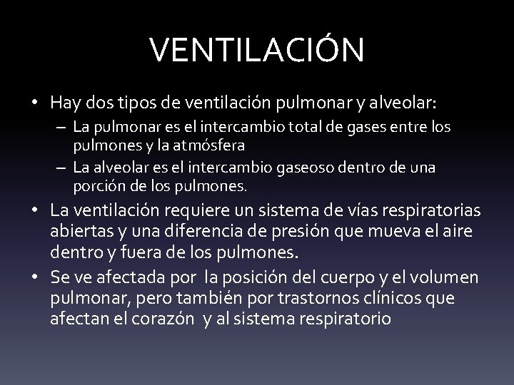 VENTILACIÓN • Hay dos tipos de ventilación pulmonar y alveolar: – La pulmonar es
