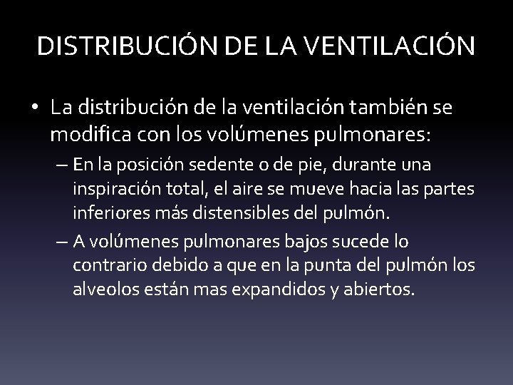 DISTRIBUCIÓN DE LA VENTILACIÓN • La distribución de la ventilación también se modifica con