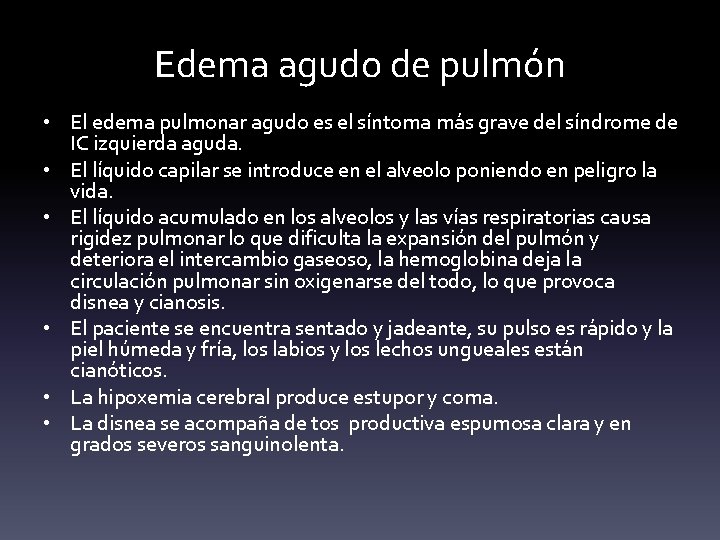 Edema agudo de pulmón • El edema pulmonar agudo es el síntoma más grave