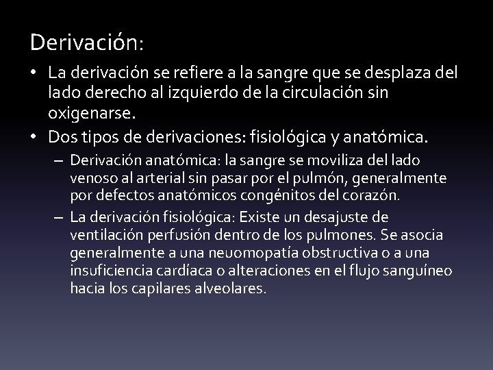 Derivación: • La derivación se refiere a la sangre que se desplaza del lado