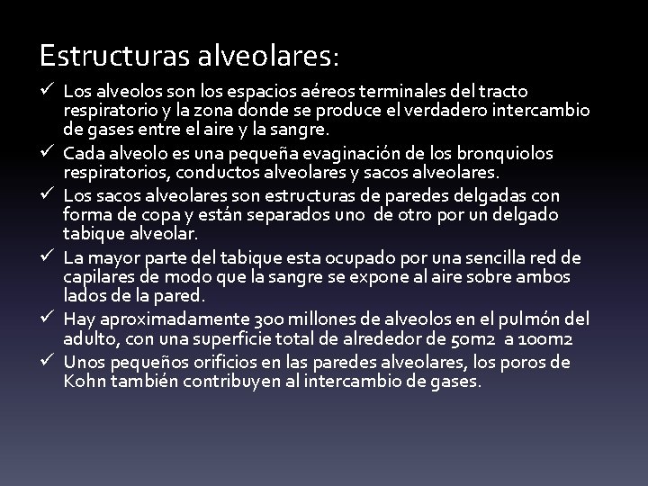 Estructuras alveolares: ü Los alveolos son los espacios aéreos terminales del tracto respiratorio y