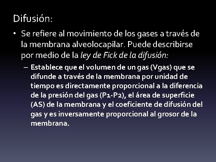 Difusión: • Se refiere al movimiento de los gases a través de la membrana