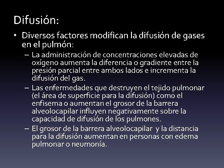 Difusión: • Diversos factores modifican la difusión de gases en el pulmón: – La