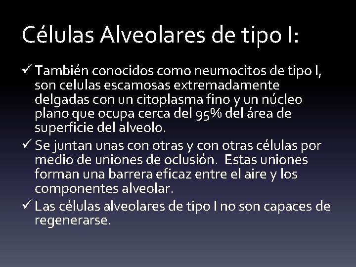 Células Alveolares de tipo I: ü También conocidos como neumocitos de tipo I, son