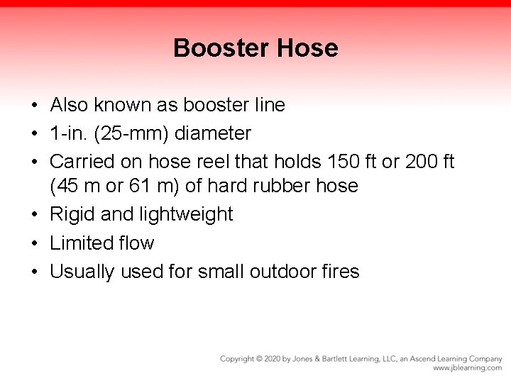 Booster Hose • Also known as booster line • 1 -in. (25 -mm) diameter