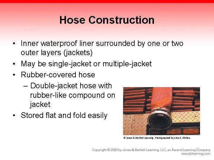 Hose Construction • Inner waterproof liner surrounded by one or two outer layers (jackets)