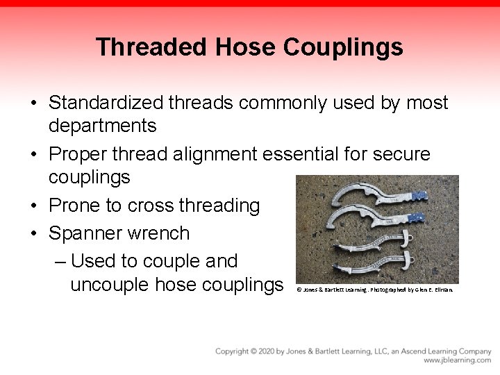 Threaded Hose Couplings • Standardized threads commonly used by most departments • Proper thread
