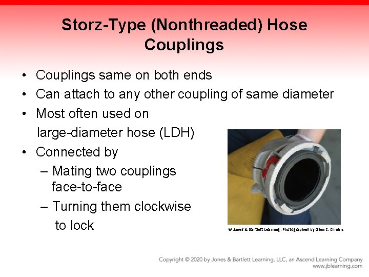 Storz-Type (Nonthreaded) Hose Couplings • Couplings same on both ends • Can attach to