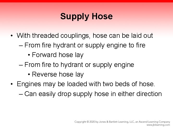 Supply Hose • With threaded couplings, hose can be laid out – From fire