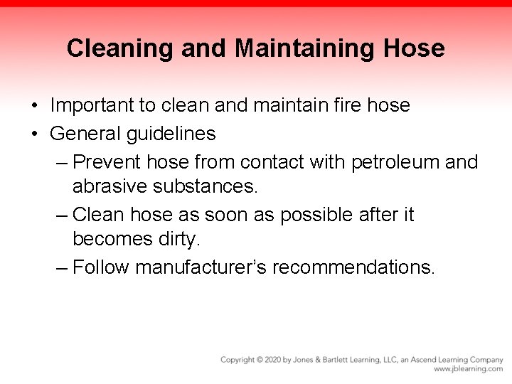 Cleaning and Maintaining Hose • Important to clean and maintain fire hose • General