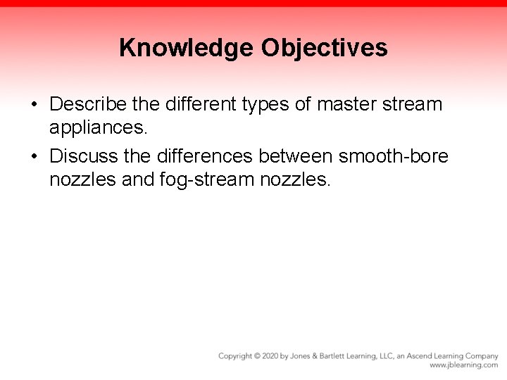 Knowledge Objectives • Describe the different types of master stream appliances. • Discuss the