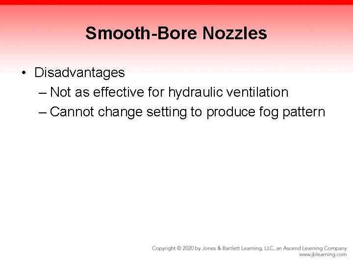 Smooth-Bore Nozzles • Disadvantages – Not as effective for hydraulic ventilation – Cannot change