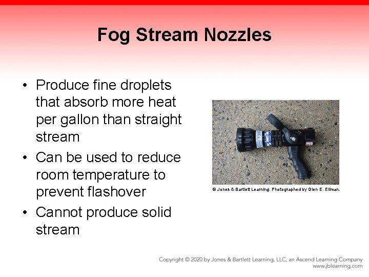 Fog Stream Nozzles • Produce fine droplets that absorb more heat per gallon than