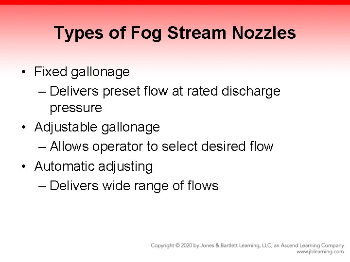 Types of Fog Stream Nozzles • Fixed gallonage – Delivers preset flow at rated