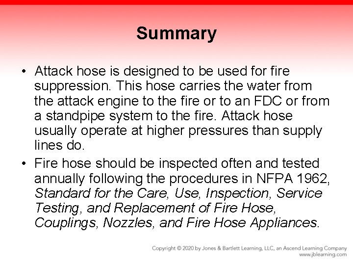 Summary • Attack hose is designed to be used for fire suppression. This hose
