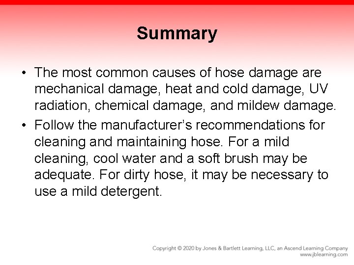 Summary • The most common causes of hose damage are mechanical damage, heat and