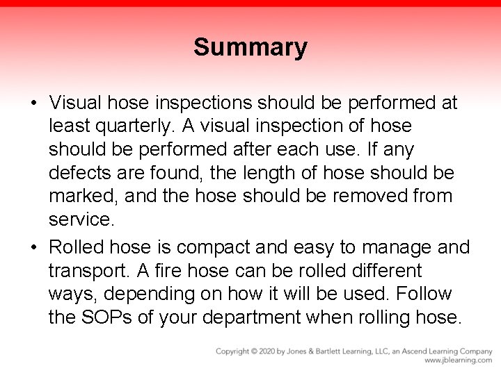Summary • Visual hose inspections should be performed at least quarterly. A visual inspection