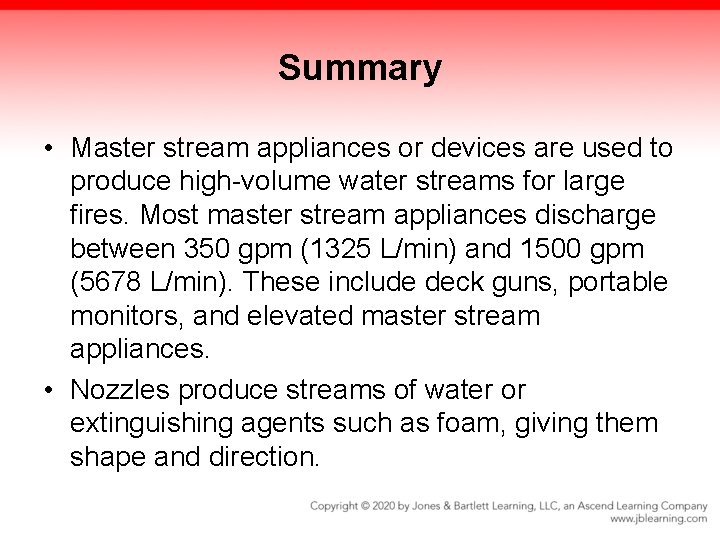 Summary • Master stream appliances or devices are used to produce high-volume water streams