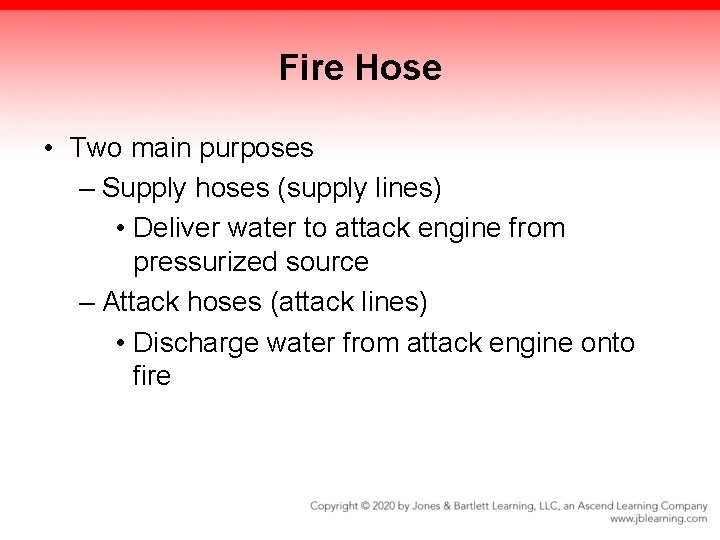 Fire Hose • Two main purposes – Supply hoses (supply lines) • Deliver water