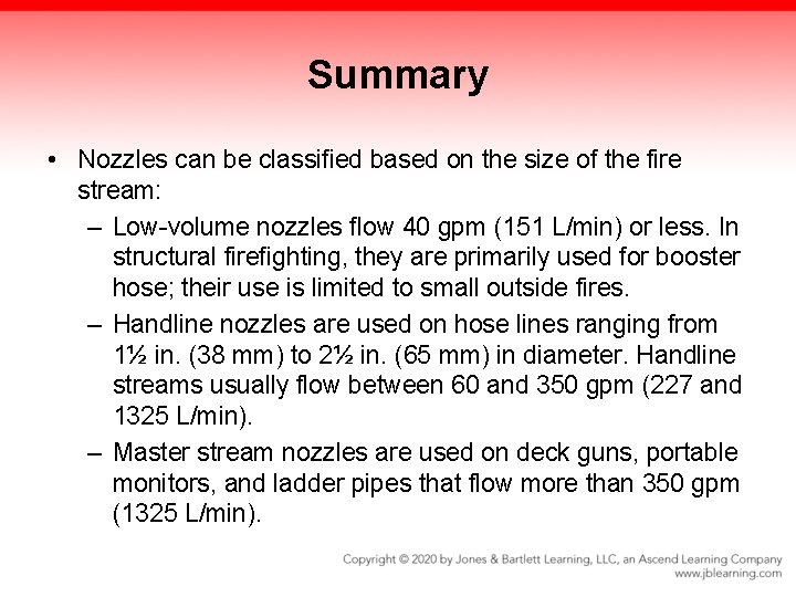 Summary • Nozzles can be classified based on the size of the fire stream: