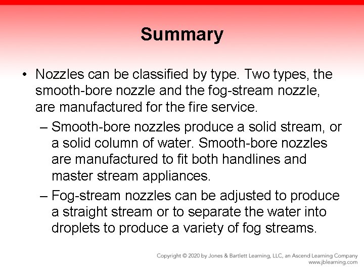 Summary • Nozzles can be classified by type. Two types, the smooth-bore nozzle and