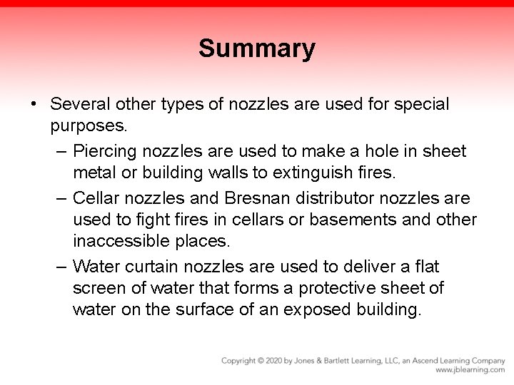 Summary • Several other types of nozzles are used for special purposes. – Piercing