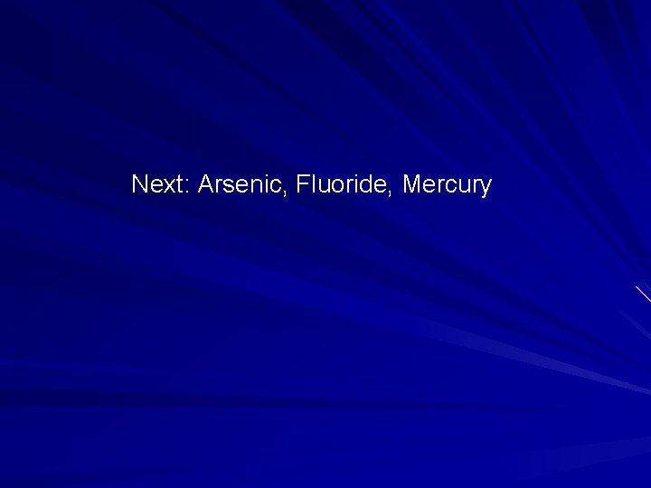 Next: Arsenic, Fluoride, Mercury 