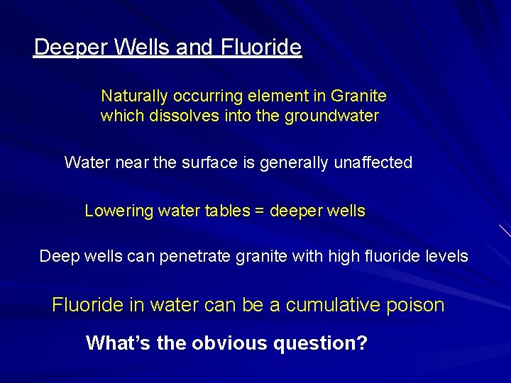 Deeper Wells and Fluoride Naturally occurring element in Granite which dissolves into the groundwater