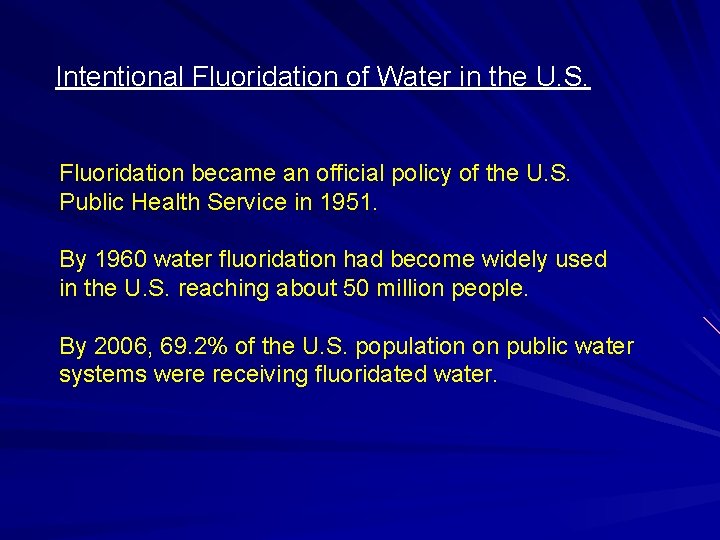 Intentional Fluoridation of Water in the U. S. Fluoridation became an official policy of