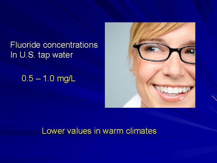 Fluoride concentrations In U. S. tap water 0. 5 – 1. 0 mg/L Lower