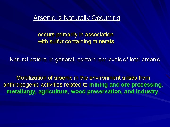 Arsenic is Naturally Occurring occurs primarily in association with sulfur-containing minerals Natural waters, in