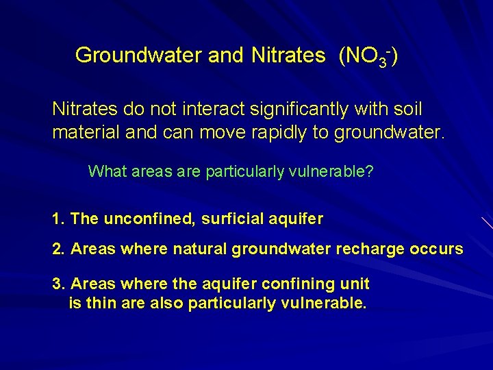 Groundwater and Nitrates (NO 3 -) Nitrates do not interact significantly with soil material