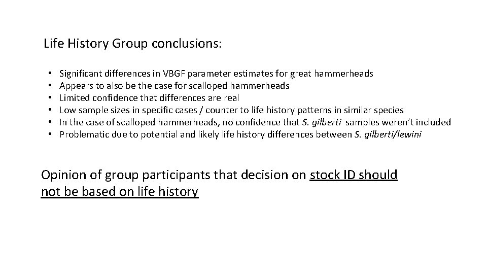 Life History Group conclusions: • • • Significant differences in VBGF parameter estimates for