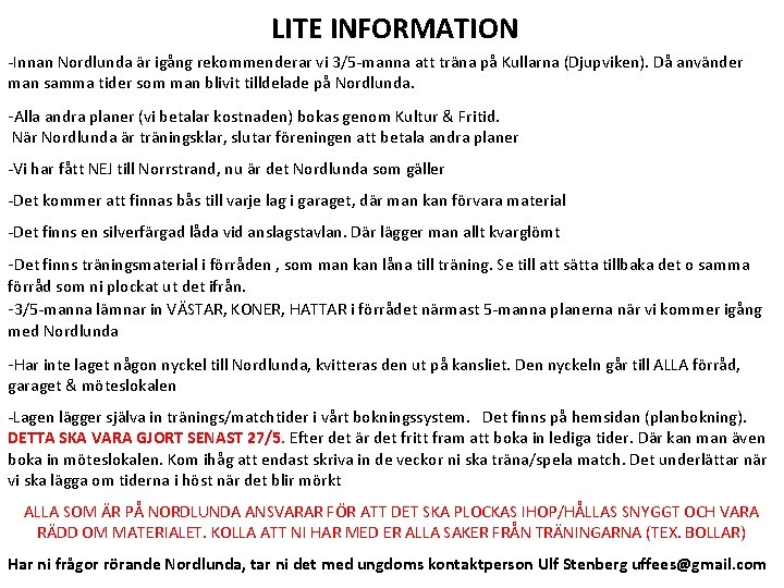 LITE INFORMATION -Innan Nordlunda är igång rekommenderar vi 3/5 -manna att träna på Kullarna