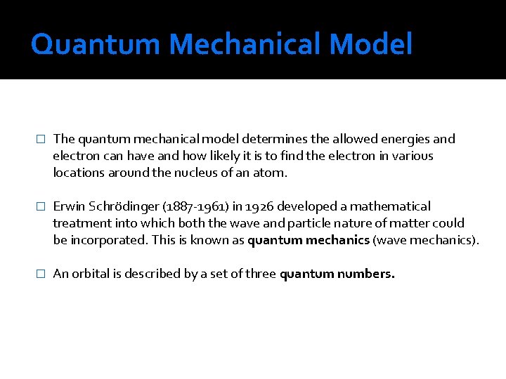 Quantum Mechanical Model � The quantum mechanical model determines the allowed energies and electron