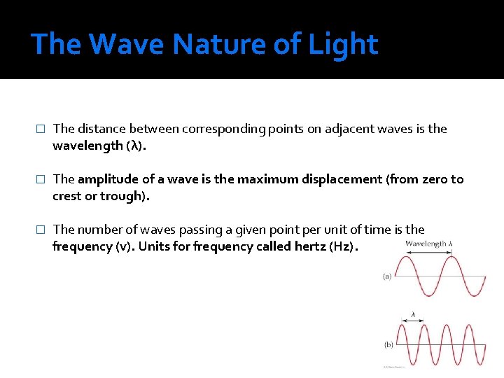 The Wave Nature of Light � The distance between corresponding points on adjacent waves