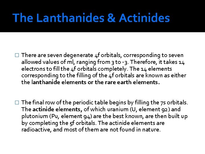 The Lanthanides & Actinides � There are seven degenerate 4 f orbitals, corresponding to