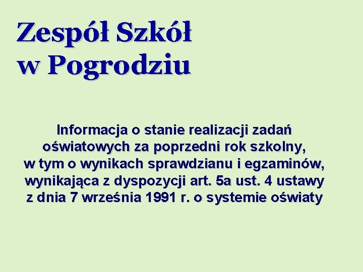 Zespół Szkół w Pogrodziu Informacja o stanie realizacji zadań oświatowych za poprzedni rok szkolny,