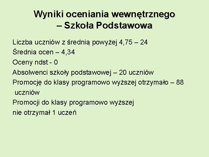 Wyniki oceniania wewnętrznego – Szkoła Podstawowa Liczba uczniów z średnią powyżej 4, 75 –