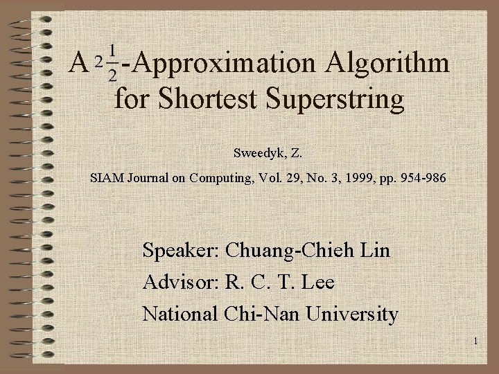 A -Approximation Algorithm for Shortest Superstring Sweedyk, Z. SIAM Journal on Computing, Vol. 29,