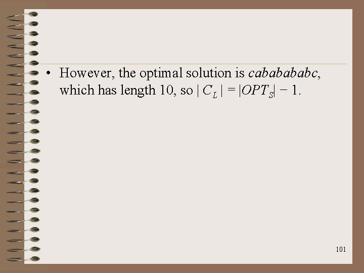  • However, the optimal solution is cababc, which has length 10, so |