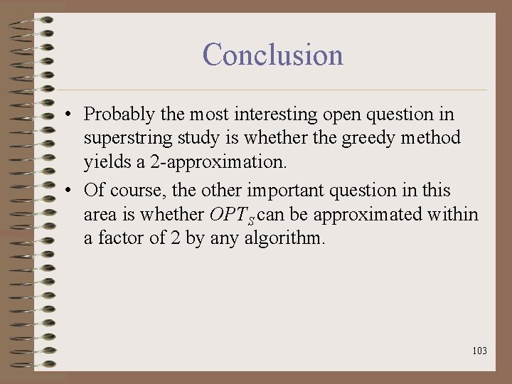 Conclusion • Probably the most interesting open question in superstring study is whether the