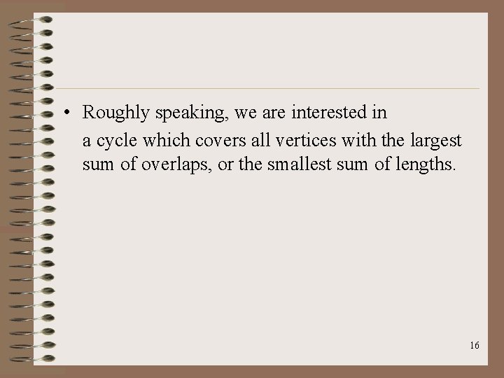  • Roughly speaking, we are interested in a cycle which covers all vertices