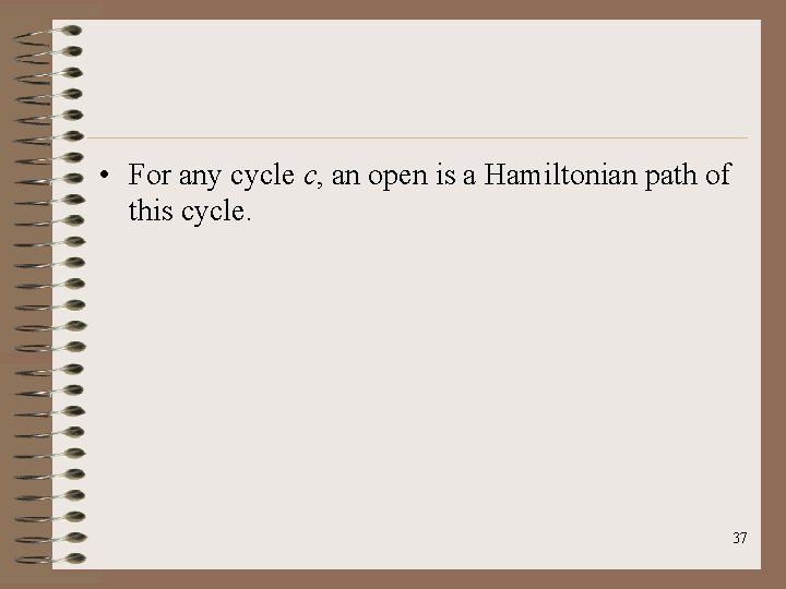  • For any cycle c, an open is a Hamiltonian path of this