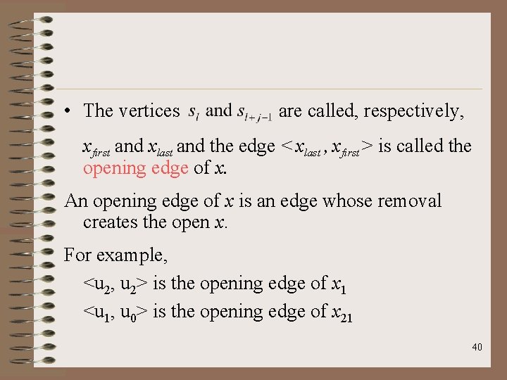  • The vertices are called, respectively, xfirst and xlast and the edge <