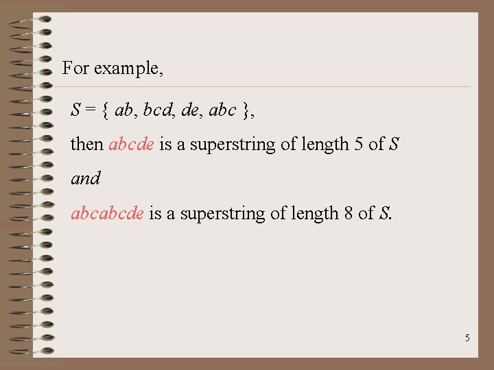 For example, S = { ab, bcd, de, abc }, then abcde is a