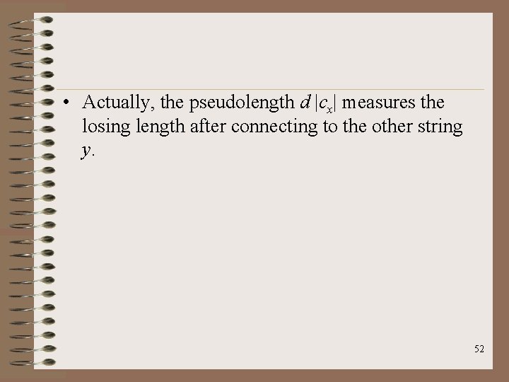  • Actually, the pseudolength d |cx| measures the losing length after connecting to