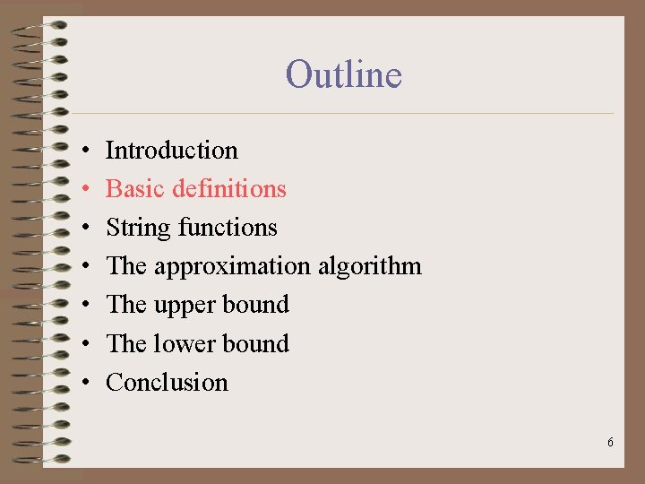 Outline • • Introduction Basic definitions String functions The approximation algorithm The upper bound